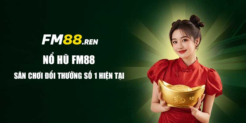 Nổ hũ fm88